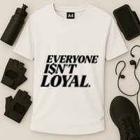 Everyone IsnT Loyal Cooling Performance Crew T-Shirt