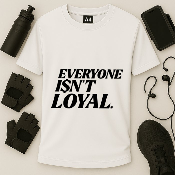 Everyone IsnT Loyal Cooling Performance Crew T-Shirt