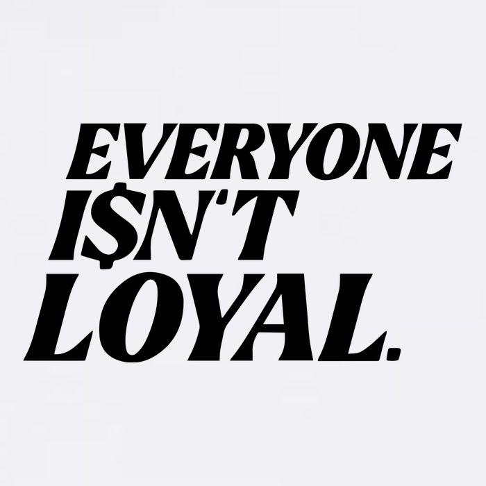Everyone IsnT Loyal Cooling Performance Crew T-Shirt