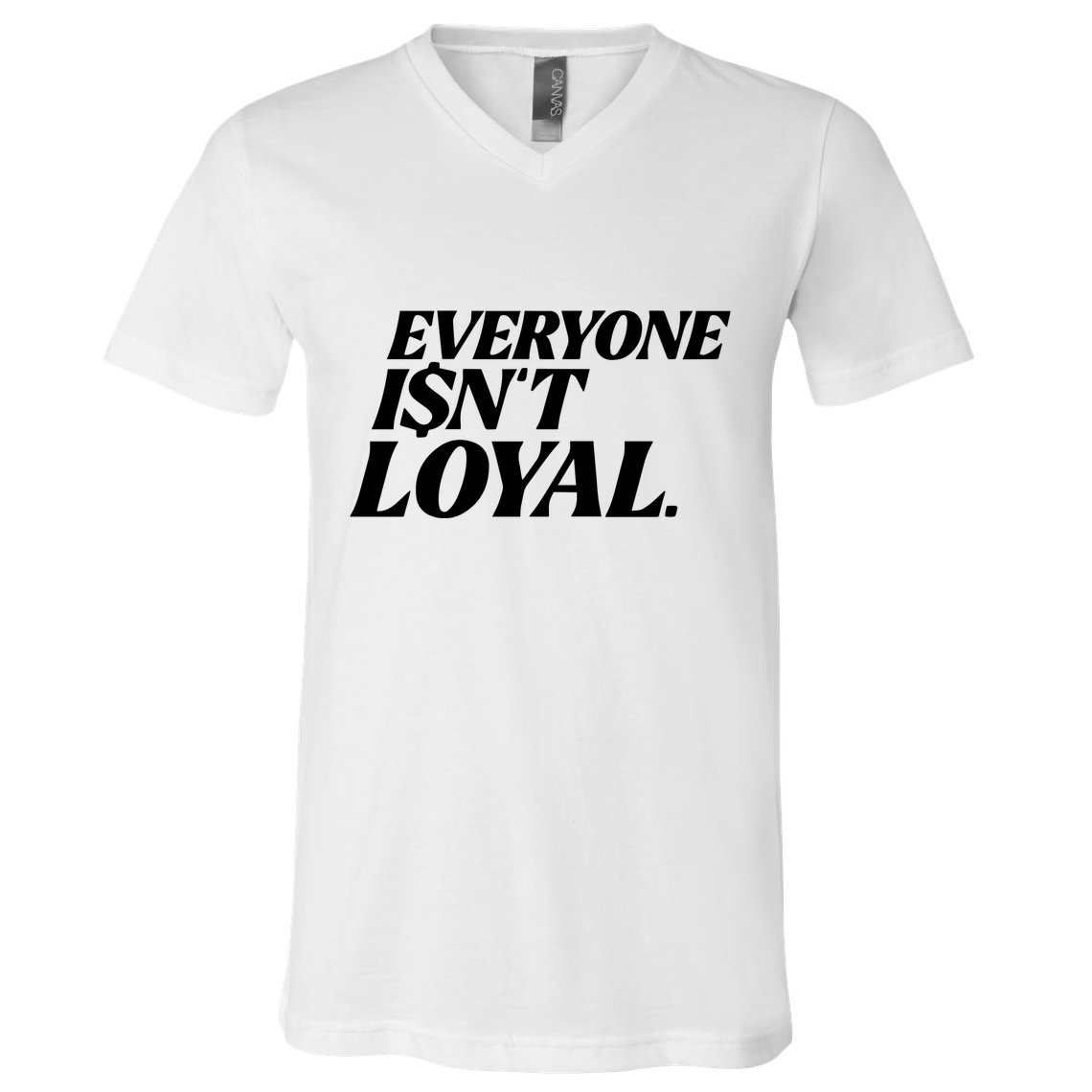Everyone IsnT Loyal V-Neck T-Shirt