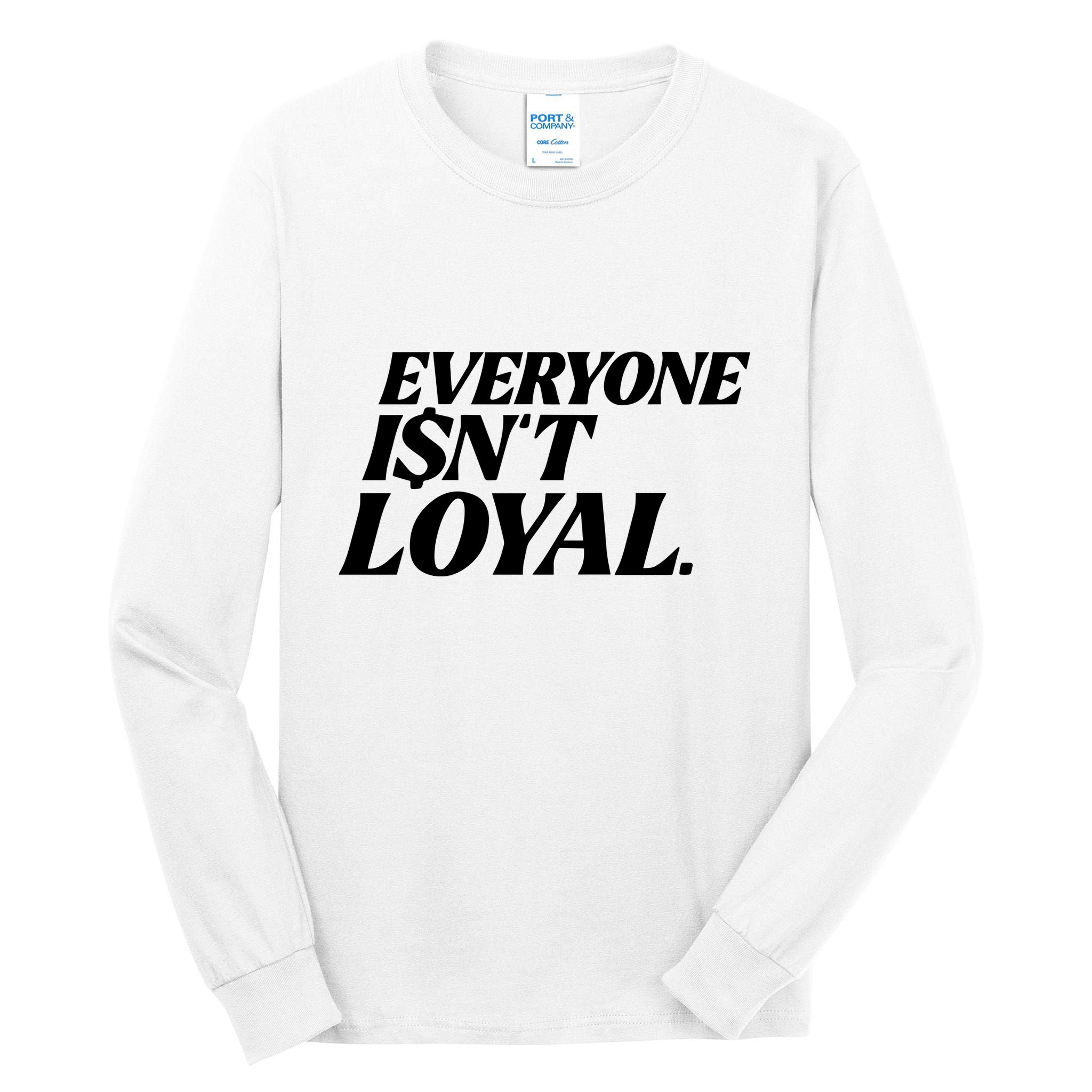 Everyone IsnT Loyal Tall Long Sleeve T-Shirt