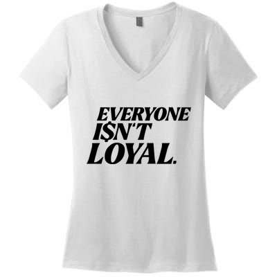 Everyone IsnT Loyal Women's V-Neck T-Shirt