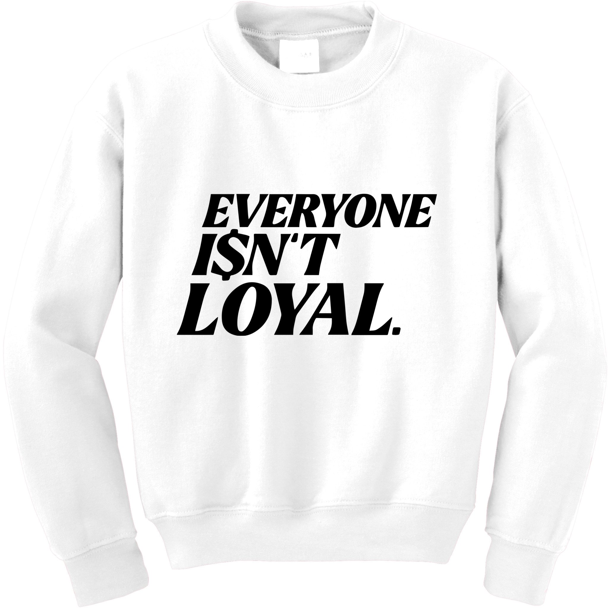 Everyone IsnT Loyal Kids Sweatshirt