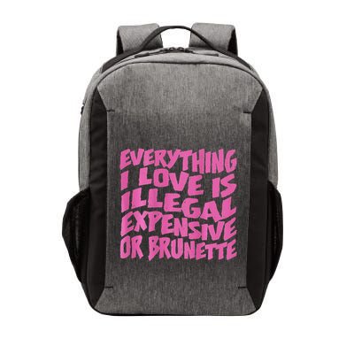 Everything I Love Is Illegal Expensive Or Brunette Vector Backpack
