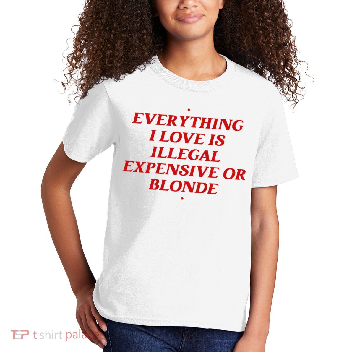 Everything I Love Is Illegal Expensive Or Blonde Kids T-Shirt