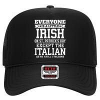 Everyone Is Little Irish On St Patricks Day Except Italian High Crown Mesh Back Trucker Hat