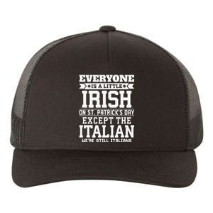 Everyone Is Little Irish On St Patricks Day Except Italian Yupoong Adult 5-Panel Trucker Hat