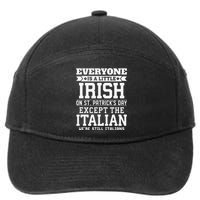 Everyone Is Little Irish On St Patricks Day Except Italian 7-Panel Snapback Hat