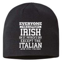 Everyone Is Little Irish On St Patricks Day Except Italian Sustainable Beanie