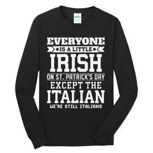 Everyone Is Little Irish On St Patricks Day Except Italian Tall Long Sleeve T-Shirt