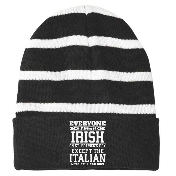 Everyone Is Little Irish On St Patricks Day Except Italian Striped Beanie with Solid Band