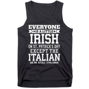 Everyone Is Little Irish On St Patricks Day Except Italian Tank Top