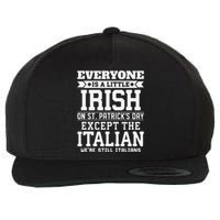 Everyone Is Little Irish On St Patricks Day Except Italian Wool Snapback Cap