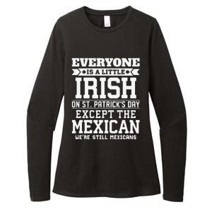 Everyone Is Little Irish On St Patricks Day Except Mexican Womens CVC Long Sleeve Shirt