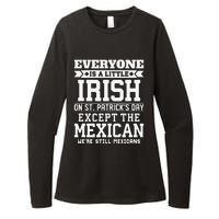 Everyone Is Little Irish On St Patricks Day Except Mexican Womens CVC Long Sleeve Shirt