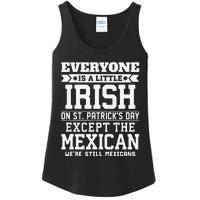 Everyone Is Little Irish On St Patricks Day Except Mexican Ladies Essential Tank