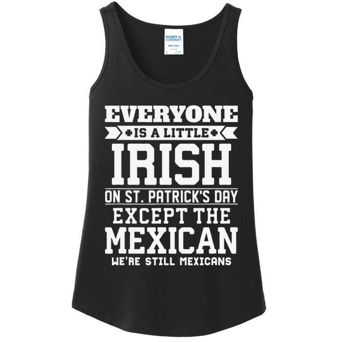 Everyone Is Little Irish On St Patricks Day Except Mexican Ladies Essential Tank