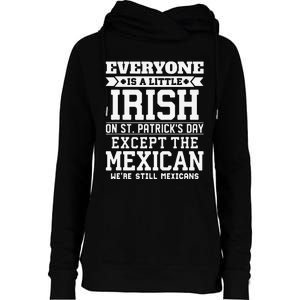 Everyone Is Little Irish On St Patricks Day Except Mexican Womens Funnel Neck Pullover Hood