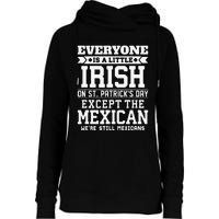 Everyone Is Little Irish On St Patricks Day Except Mexican Womens Funnel Neck Pullover Hood