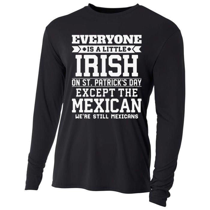 Everyone Is Little Irish On St Patricks Day Except Mexican Cooling Performance Long Sleeve Crew