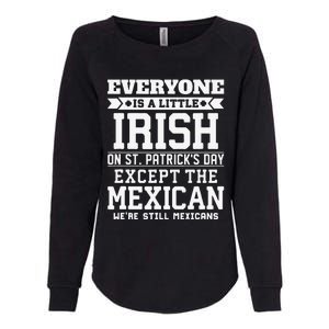 Everyone Is Little Irish On St Patricks Day Except Mexican Womens California Wash Sweatshirt