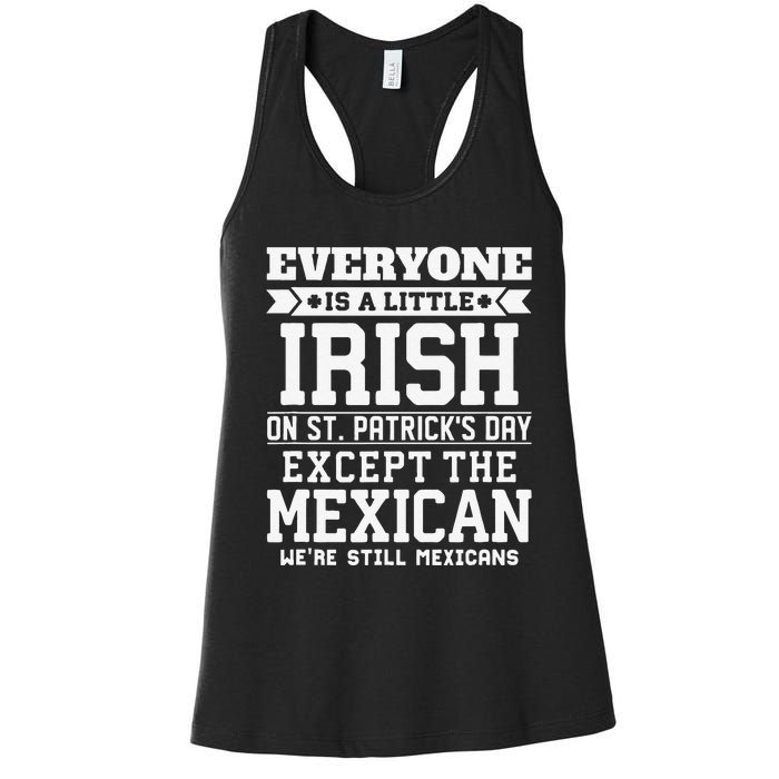 Everyone Is Little Irish On St Patricks Day Except Mexican Women's Racerback Tank