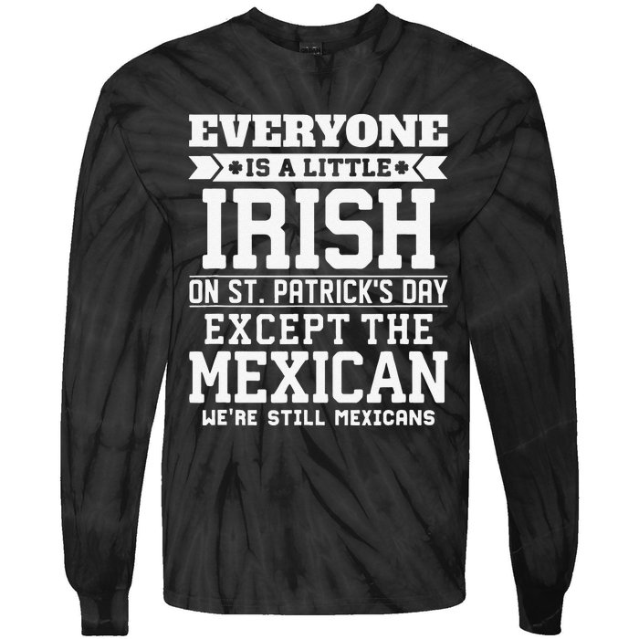 Everyone Is Little Irish On St Patricks Day Except Mexican Tie-Dye Long Sleeve Shirt