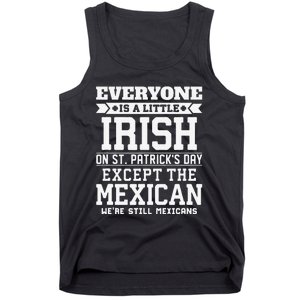 Everyone Is Little Irish On St Patricks Day Except Mexican Tank Top