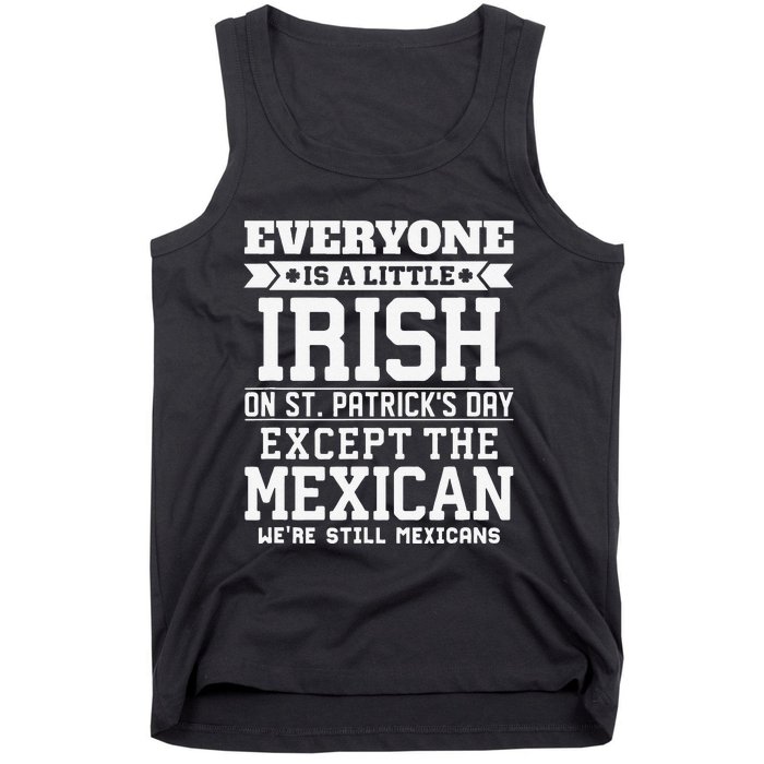 Everyone Is Little Irish On St Patricks Day Except Mexican Tank Top