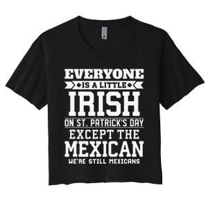 Everyone Is Little Irish On St Patricks Day Except Mexican Women's Crop Top Tee