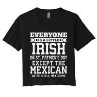 Everyone Is Little Irish On St Patricks Day Except Mexican Women's Crop Top Tee