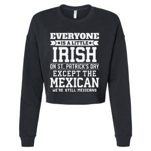 Everyone Is Little Irish On St Patricks Day Except Mexican Cropped Pullover Crew