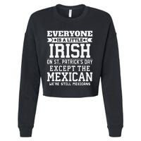 Everyone Is Little Irish On St Patricks Day Except Mexican Cropped Pullover Crew