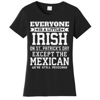 Everyone Is Little Irish On St Patricks Day Except Mexican Women's T-Shirt