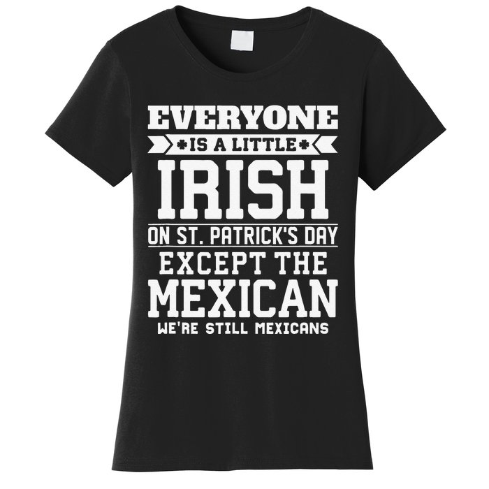 Everyone Is Little Irish On St Patricks Day Except Mexican Women's T-Shirt