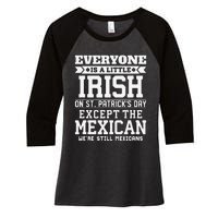 Everyone Is Little Irish On St Patricks Day Except Mexican Women's Tri-Blend 3/4-Sleeve Raglan Shirt