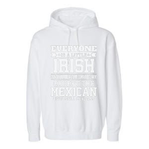 Everyone Is Little Irish On St Patricks Day Except Mexican Garment-Dyed Fleece Hoodie