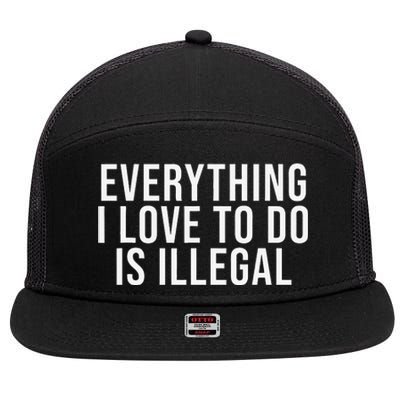 Everything I Love To Do Is Illegal 7 Panel Mesh Trucker Snapback Hat