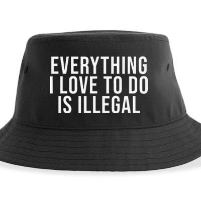 Everything I Love To Do Is Illegal Sustainable Bucket Hat