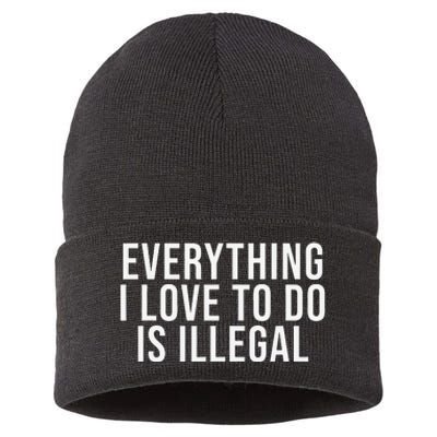 Everything I Love To Do Is Illegal Sustainable Knit Beanie