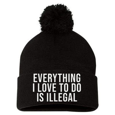 Everything I Love To Do Is Illegal Pom Pom 12in Knit Beanie