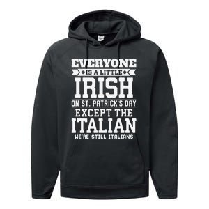 Everyone Is Little Irish On St Patricks Day Except Italian Performance Fleece Hoodie