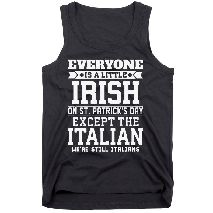 Everyone Is Little Irish On St Patricks Day Except Italian Tank Top