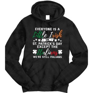 Everyone Is Little Irish On Patrick Day Except Italians Tie Dye Hoodie