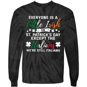 Everyone Is Little Irish On Patrick Day Except Italians Tie-Dye Long Sleeve Shirt