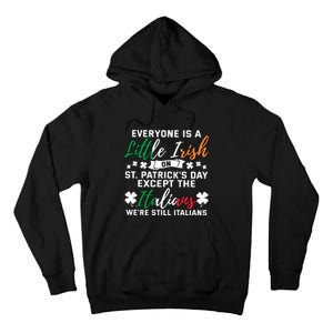 Everyone Is Little Irish On Patrick Day Except Italians Tall Hoodie