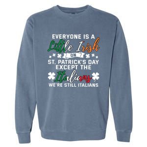 Everyone Is Little Irish On Patrick Day Except Italians Garment-Dyed Sweatshirt