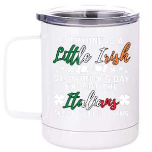 Everyone Is Little Irish On Patrick Day Except Italians 12 oz Stainless Steel Tumbler Cup