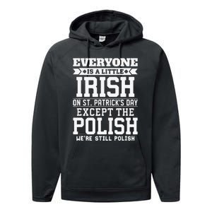 Everyone Is Little Irish On St Patricks Day Except Polish Performance Fleece Hoodie