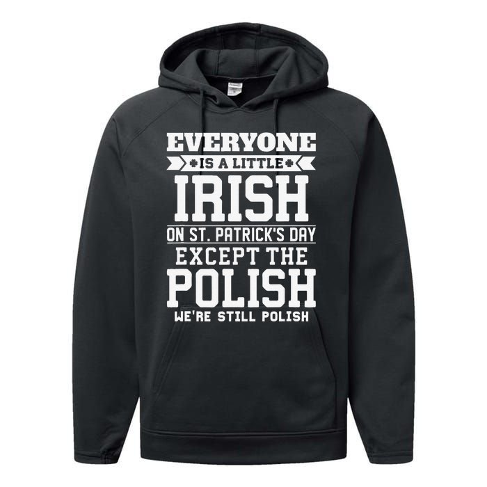 Everyone Is Little Irish On St Patricks Day Except Polish Performance Fleece Hoodie